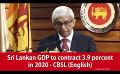             Video: Sri Lankan GDP to contract 3.9 percent in 2020 - CBSL (English)
      