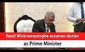            Video: Ranil Wickramasinghe assumes duties as Prime Minister (English)
      