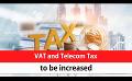             Video: VAT and Telecom Tax to be increased (English)
      