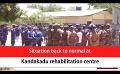 Video: Situation back to normal at Kandakadu rehabilitation centre (English)