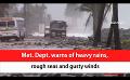 Video: Met. Dept. warns of heavy rains, rough seas and gusty winds (English)