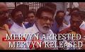             Video: Ex-Minister Mervyn was arrested & released over the 2007 incident at Rupavahini
      