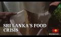             Video: Food crisis in Sri Lanka likely to worsen - a warning from WFP
      