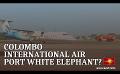             Video: Sri Lanka's 4th international airport - nothing more than a white elephant?
      