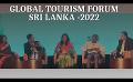             Video: Sri Lanka's opportunities at Global Tourism Forum Sri Lanka 2022
      
