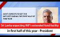             Video: Sri Lanka expecting IMF's extended fund facility in first half of this year - President (...
      