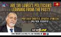            Video: NewslineSL |Are Sri Lanka's politicians learning from the past? |Prof. Jayadeva Uyangoda ...
      