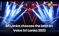             Video: Sri Lanka chooses the best on Voice Sri Lanka 2023
      