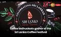             Video: Coffee enthusiasts gather at the Sri Lanka Coffee Festival
      