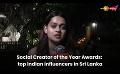             Video: Social Creator of the Year Awards: top Indian influencers in Sri Lanka
      