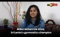             Video: Milka Gehani De Silva, Sri Lanka's gymnastics champion
      