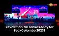             Video: Revolution: Sri Lanka ready for TedxColombo 2023?
      