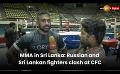             Video: MMA in Sri Lanka: Russian and Sri Lankan fighters clash at CFC
      
