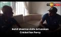             Video: Rohit Sharma makes visits Sri Lankan Cricket fan Percy
      
