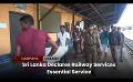             Video: Sri Lanka Declares Railway Services Essential Service
      