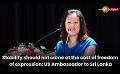             Video: Stability should not come at the cost of freedom of expression: US Ambassador to Sri Lanka
      