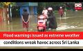             Video: Flood warnings issued as extreme weather conditions wreak havoc across Sri Lanka (English)
      