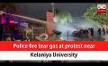             Video: Police fire tear gas at protest near Kelaniya University (English)
      