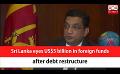             Video: Sri Lanka eyes US$5 billion in foreign funds after debt restructure (English)
      