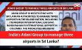             Video: India's Adani Group to manage three airports in Sri Lanka? (English)
      
