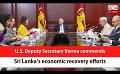             Video: U.S. Deputy Secretary Verma commends Sri Lanka’s economic recovery efforts (English)
      
