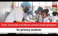             Video: Govt. launches nutritious school meals program for primary students (English)
      