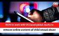             Video: NCPA to work with UK-based global charity to remove online content of child sexual abuse ...
      