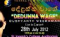             Win Tickets To “Dendunna Wage” - Dushyanth Weeraman Live In Concert, 28th July - On Ceylon Today
      
