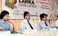             Fourth edition of Lanka Challenge starts 31 Aug
      