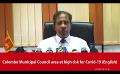             Video: Colombo Municipal Council area at high risk for Covid-19 (English)
      