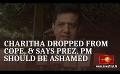             Video: Charitha dropped from COPE, & says Prez, PM should be ashamed
      