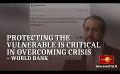             Video: Protecting the vulnerable is critical in overcoming crisis – World Bank
      