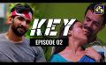             Video: Key || කී  || Episode 02  ll 21st November 2022
      