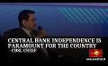             Video: Central Bank independence is paramount for the country - CBSL Chief
      