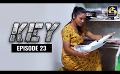             Video: Key || කී  || Episode 23 ll 20th December 2022
      