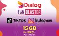             More than enough Data for TikTok & Instagram with Dialog Fun Blaster Rs. 297 Plan
      