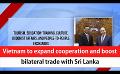             Video: Vietnam to expand cooperation and boost bilateral trade with Sri Lanka (English)
      