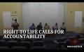             Video: Right to Life calls for accountability during 2022 uprising
      