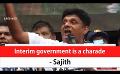             Video: Interim government is a charade - Sajith (English)
      