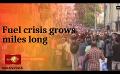       Video: Fuel <em><strong>crisis</strong></em> grows miles long
  