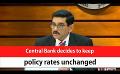             Video: Central Bank decides to keep policy rates unchanged (English)
      