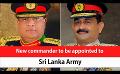             Video: New commander to be appointed to Sri Lanka Army (English)
      