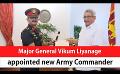             Video: Major General Vikum Liyanage appointed new Army Commander (English)
      