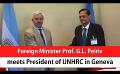             Video: Foreign Minister Prof. G.L. Peiris meets President of UNHRC in Geneva (English)
      