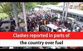       Video: Clashes reported in parts of the country over <em><strong>fuel</strong></em> (English)
  