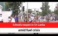             Video: Schools reopen in Sri Lanka amid fuel crisis (English)
      