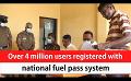       Video: Over 4 million users registered with national <em><strong>fuel</strong></em> pass system (English)
  