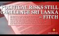             Video: Political Risks Still Challenge Sri Lanka - FITCH
      
