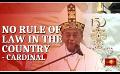             Video: No rule of law in the country: Cardinal Malcolm Ranjith
      