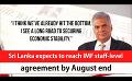             Video: Sri Lanka expects to reach IMF staff-level agreement by August end (English)
      